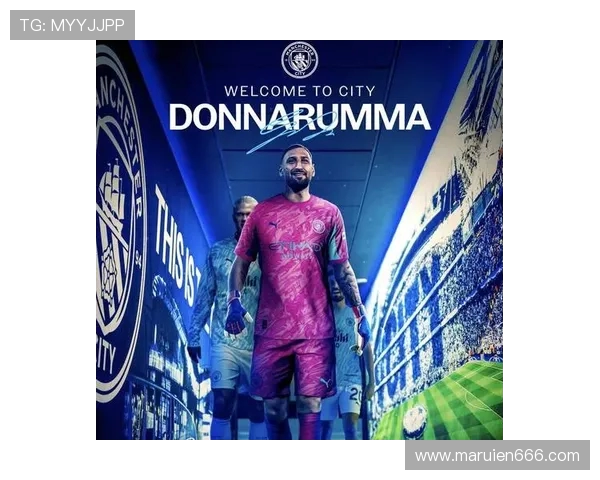 曼城锁定多纳鲁马接班埃德森?英媒曝今夏转会计划